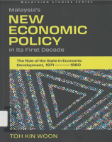 Malaysia’s New Economic Policy in Its First Decade: The Role of the State in Economic Development, 1971-1980 (Malaysian Studies Series)