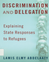 Discrimination and Delegation: Explaining State Responses to Refugees