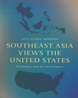 Southeast Asia Views the United States: Perceptions, Policies, and Prospects