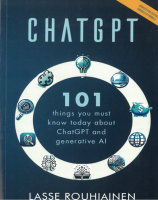 ChatGPT: 101 Things Your Must Know Today About ChatGPT and Generative AI