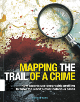 Mapping The Trail of a Crime : How experts use geographic profiling to solve the world’s most notorious cases
