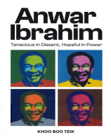 Anwar Ibrahim: Tenacious in Dissent, Hopeful in power