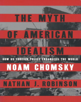 The Myth of American Idealism: How U.S. Foreign Policy Endangers the World