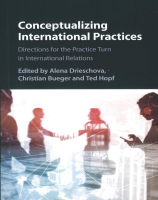 Conceptualizing International Practices: Directions for the Practice Turn in International Relations